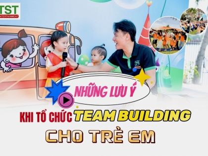 Lưu ý quan trọng khi tổ chức team building cho trẻ em